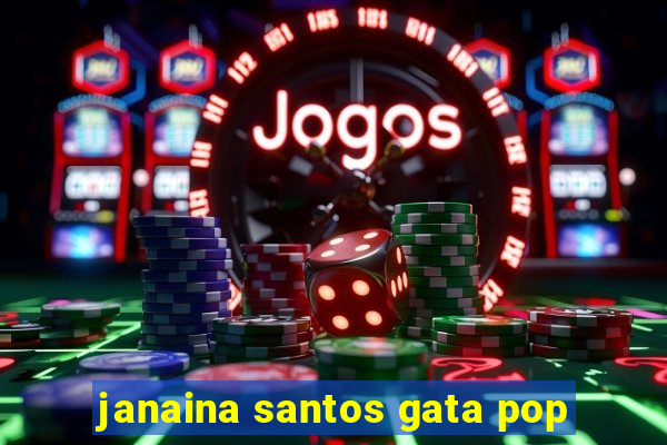 janaina santos gata pop